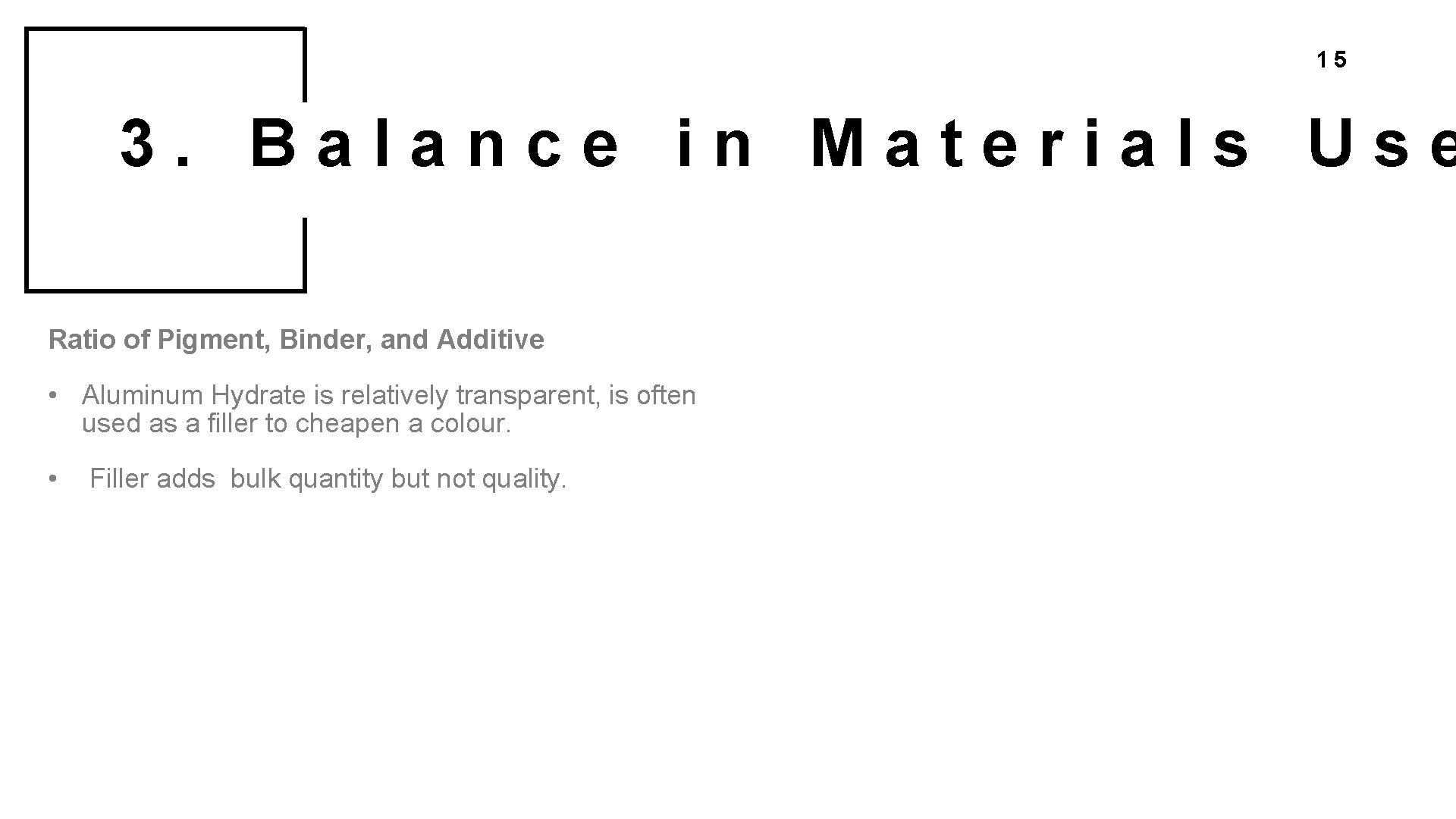 15 3. Balance in Materials Use Ratio of Pigment, Binder, and Additive • Aluminum
