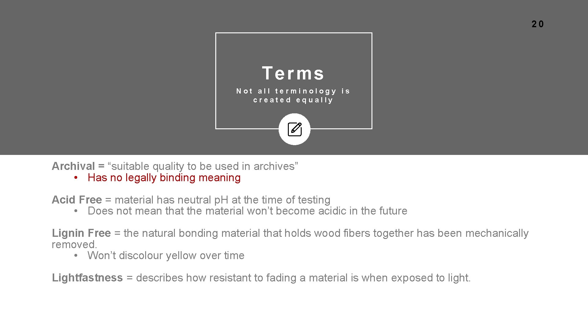 20 Terms Not all terminology is created equally Archival = “suitable quality to be
