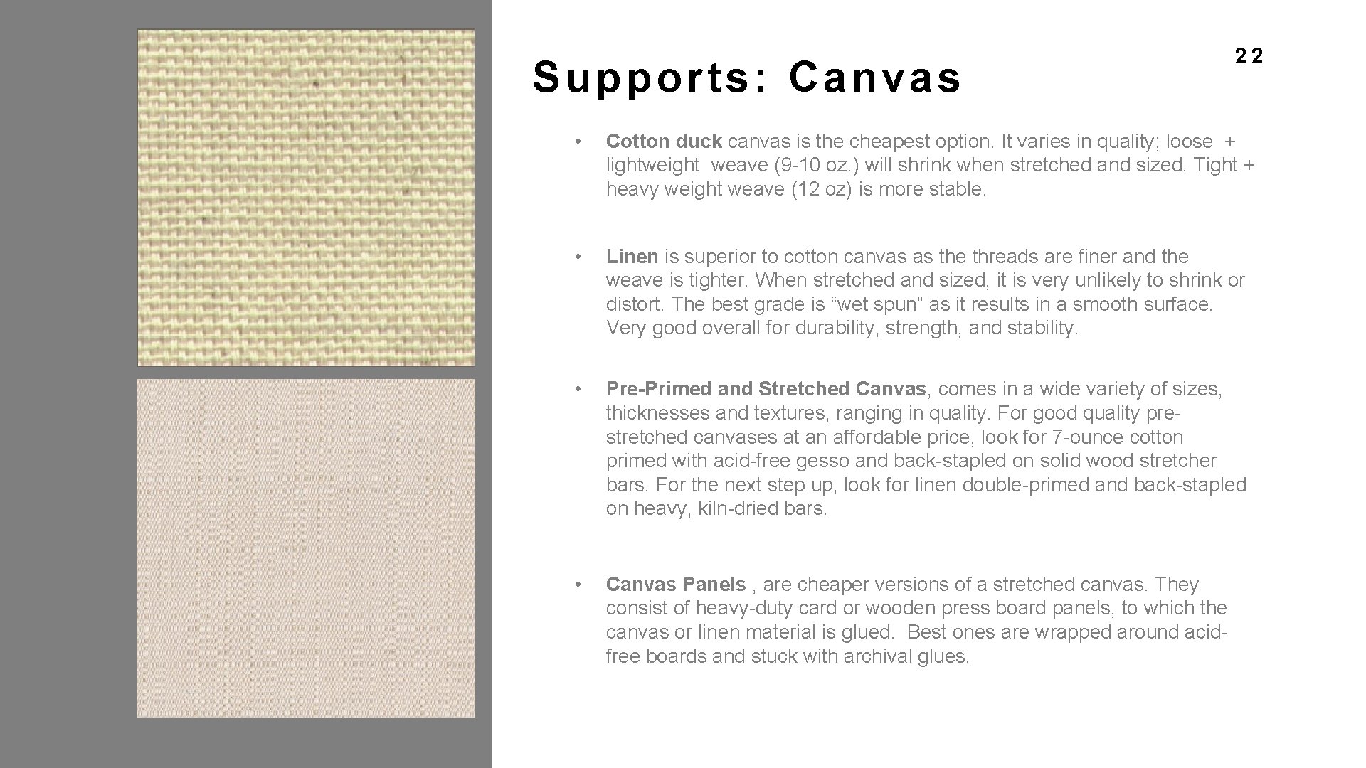 Supports: C an vas 22 • Cotton duck canvas is the cheapest option. It