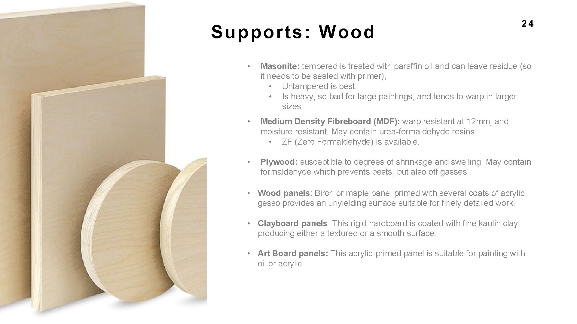 Supports: Wo od 24 • Masonite: tempered is treated with paraffin oil and can