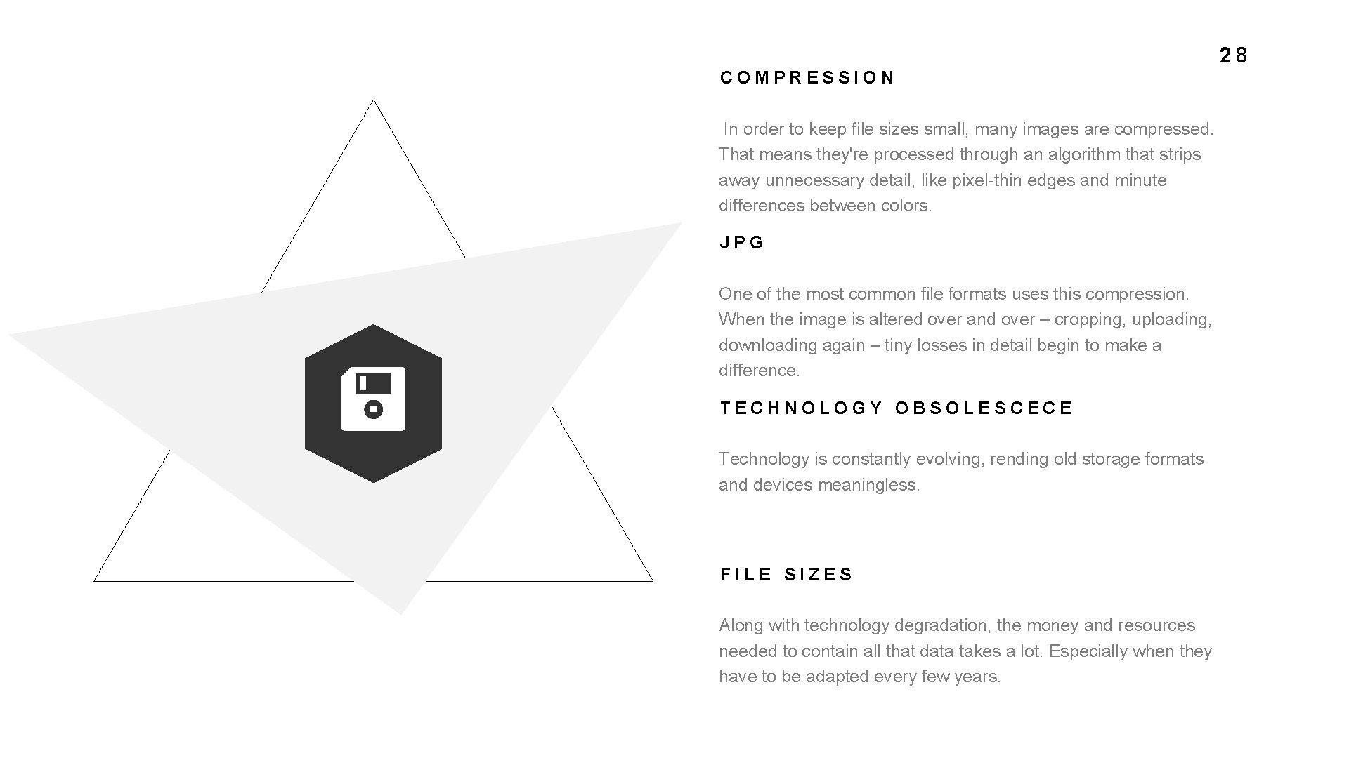 28 COMPRESSION In order to keep file sizes small, many images are compressed. That