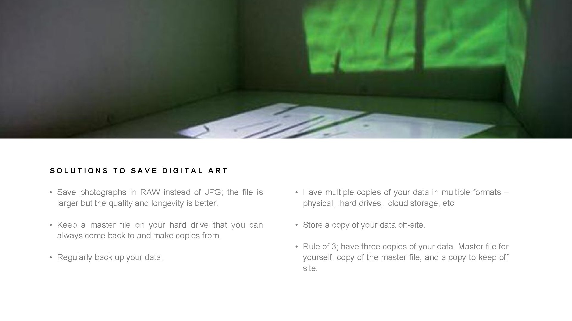30 SOLUTIONS TO SAVE DIGITAL ART • Save photographs in RAW instead of JPG;