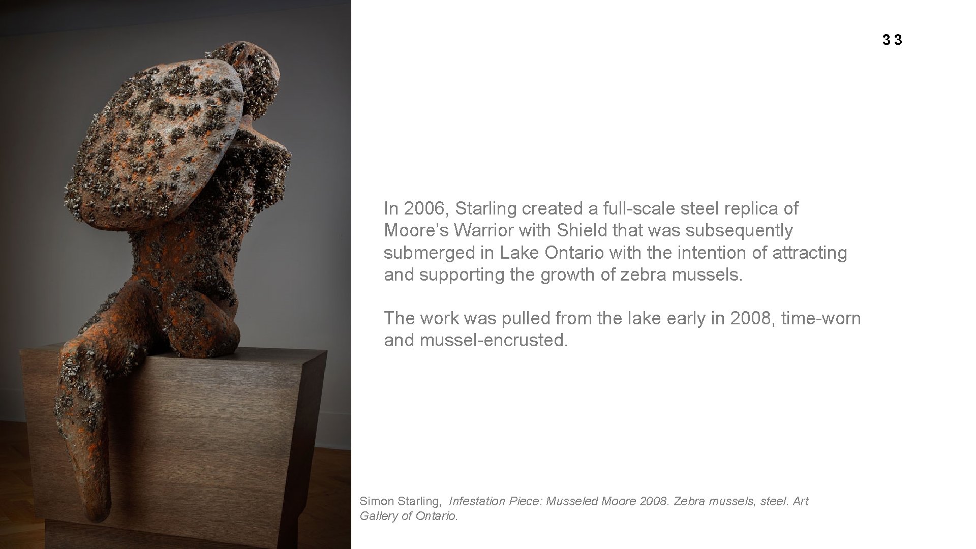 33 In 2006, Starling created a full-scale steel replica of Moore’s Warrior with Shield