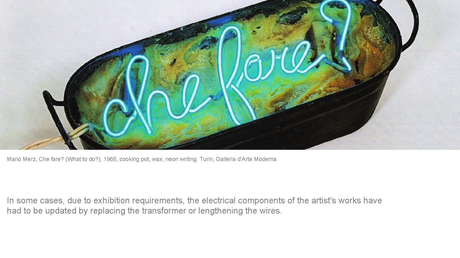 37 Mario Merz, Che fare? (What to do? ), 1968, cooking pot, wax, neon