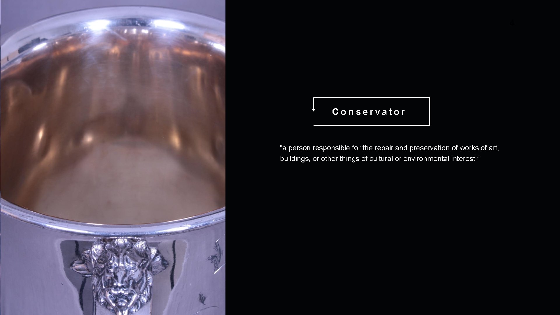 4 Conservator “a person responsible for the repair and preservation of works of art,