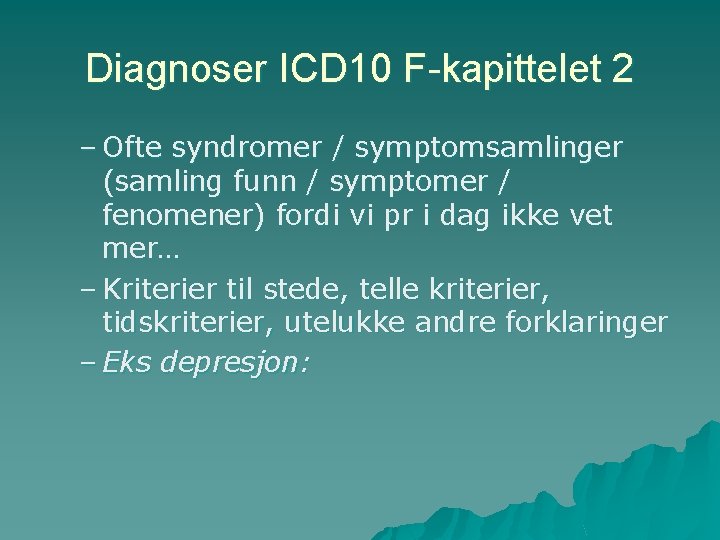 Diagnoser ICD 10 F-kapittelet 2 – Ofte syndromer / symptomsamlinger (samling funn / symptomer