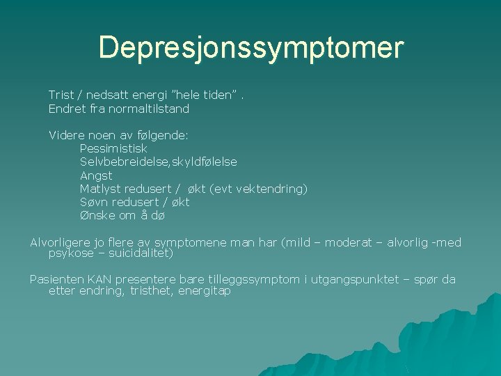 Depresjonssymptomer Trist / nedsatt energi ”hele tiden”. Endret fra normaltilstand Videre noen av følgende: