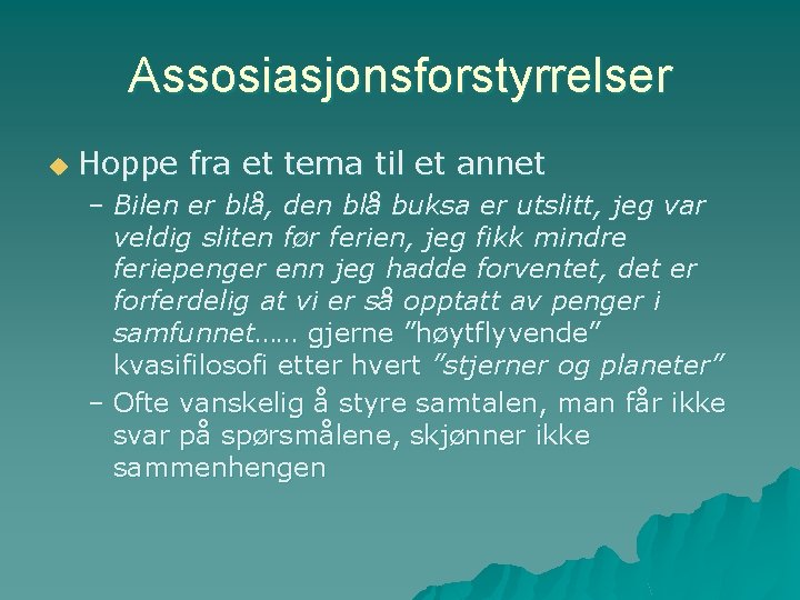 Assosiasjonsforstyrrelser u Hoppe fra et tema til et annet – Bilen er blå, den