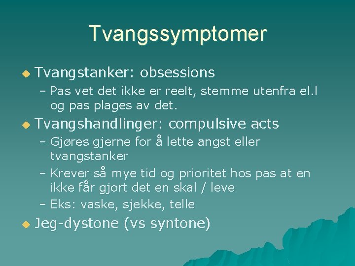 Tvangssymptomer u Tvangstanker: obsessions – Pas vet det ikke er reelt, stemme utenfra el.