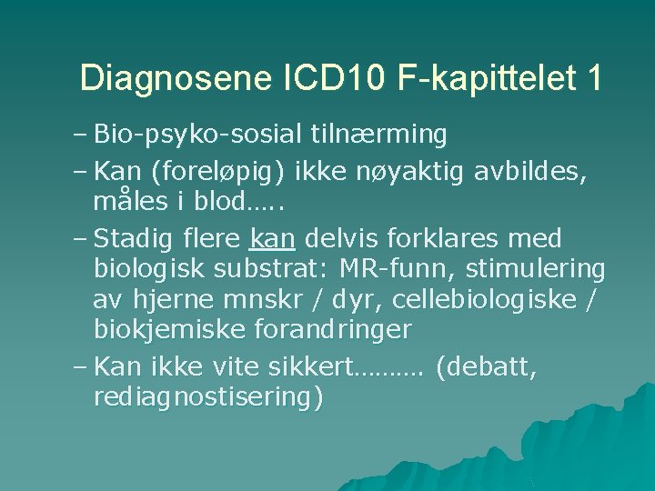 Diagnosene ICD 10 F-kapittelet 1 – Bio-psyko-sosial tilnærming – Kan (foreløpig) ikke nøyaktig avbildes,