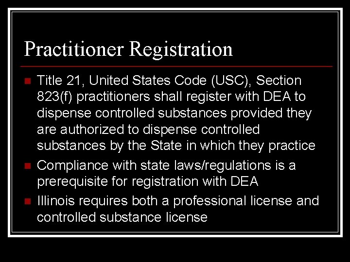Practitioner Registration n Title 21, United States Code (USC), Section 823(f) practitioners shall register