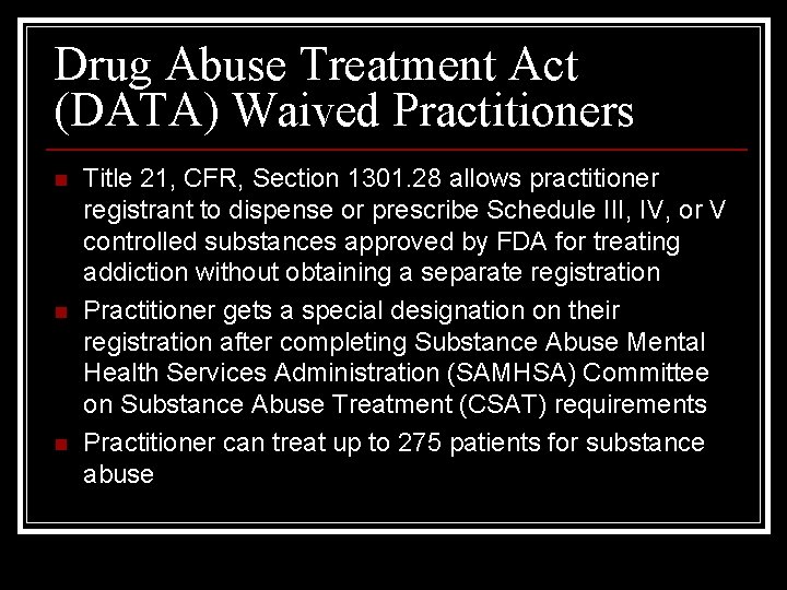 Drug Abuse Treatment Act (DATA) Waived Practitioners n n n Title 21, CFR, Section