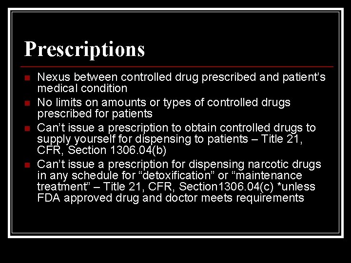 Prescriptions n n Nexus between controlled drug prescribed and patient’s medical condition No limits