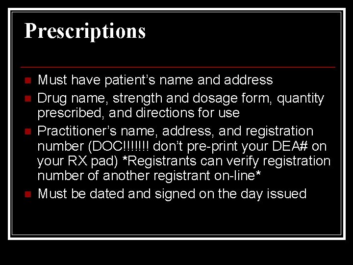 Prescriptions n n Must have patient’s name and address Drug name, strength and dosage