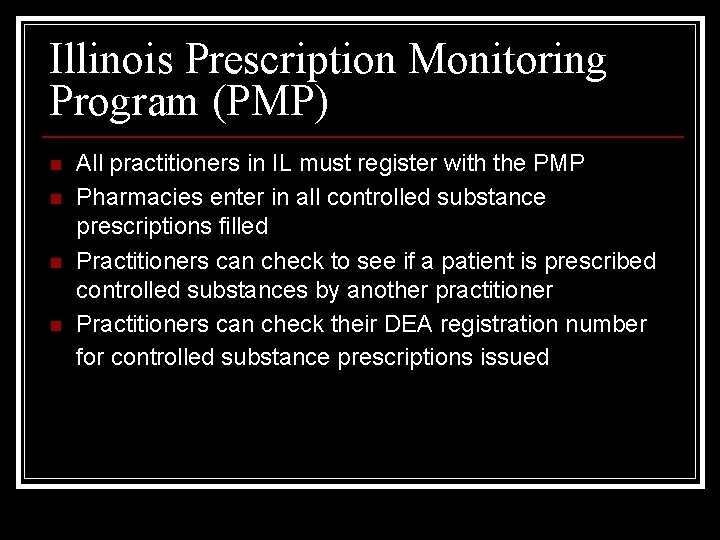 Illinois Prescription Monitoring Program (PMP) n n All practitioners in IL must register with