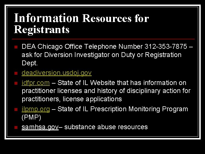 Information Resources for Registrants n n n DEA Chicago Office Telephone Number 312 -353