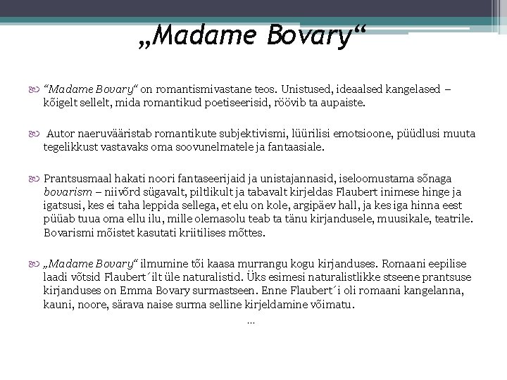 „Madame Bovary“ “Madame Bovary“ on romantismivastane teos. Unistused, ideaalsed kangelased – kõigelt sellelt, mida