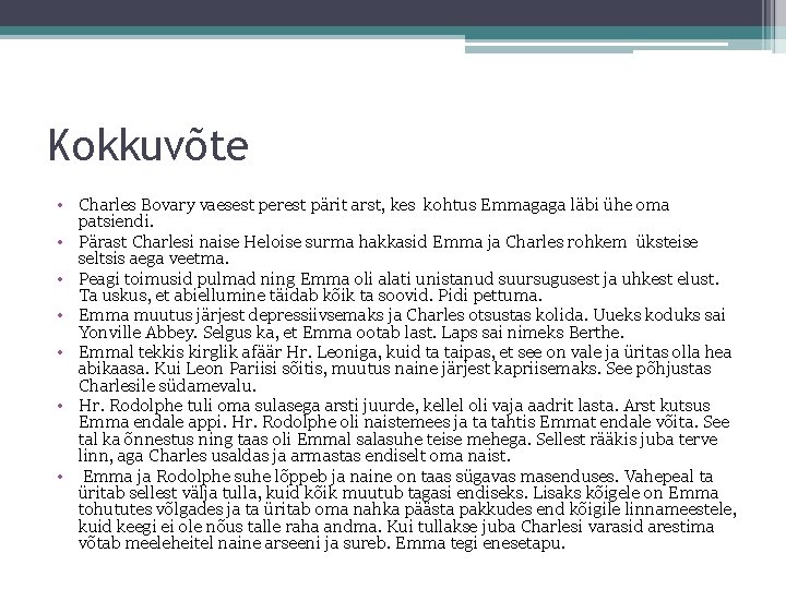 Kokkuvõte • Charles Bovary vaesest perest pärit arst, kes kohtus Emmagaga läbi ühe oma