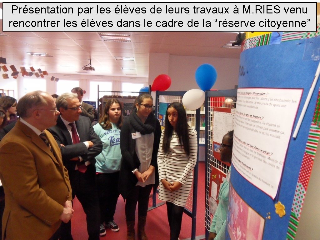 Présentation par les élèves de leurs travaux à M. RIES venu rencontrer les élèves