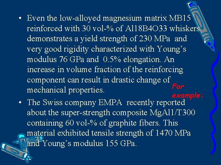  • Even the low-alloyed magnesium matrix MB 15 reinforced with 30 vol-% of