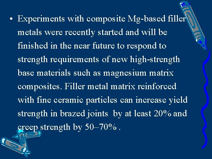  • Experiments with composite Mg-based filler metals were recently started and will be