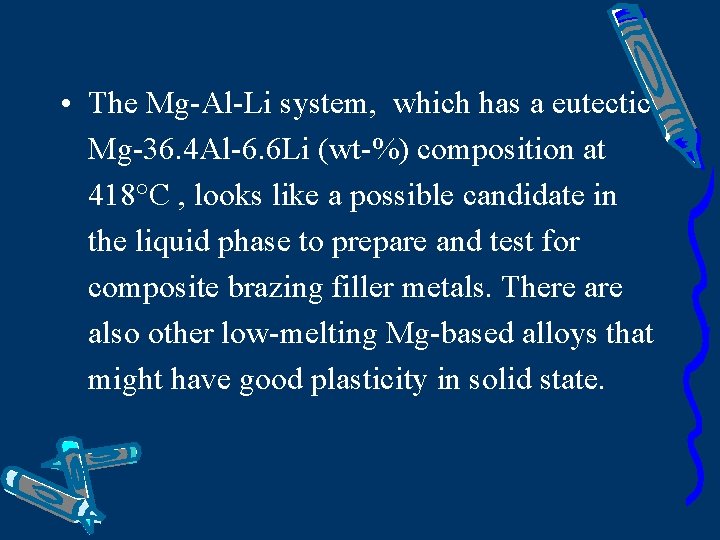  • The Mg-Al-Li system, which has a eutectic Mg-36. 4 Al-6. 6 Li