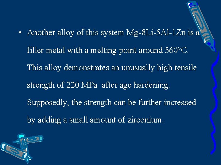  • Another alloy of this system Mg-8 Li-5 Al-1 Zn is a filler