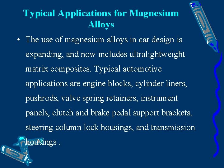 Typical Applications for Magnesium Alloys • The use of magnesium alloys in car design