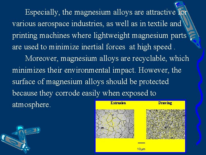 Especially, the magnesium alloys are attractive for various aerospace industries, as well as in