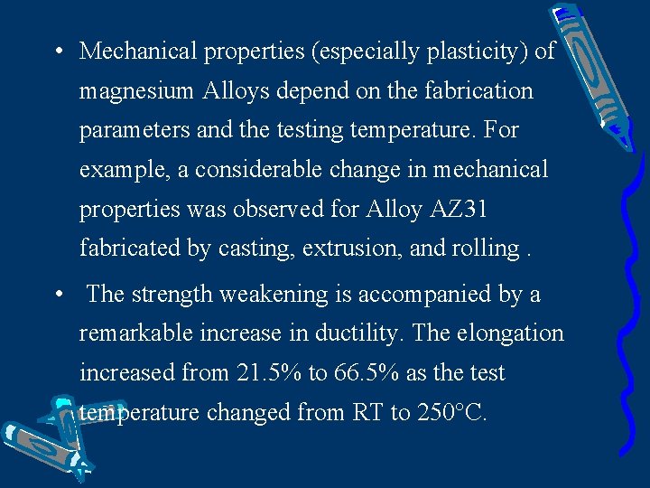  • Mechanical properties (especially plasticity) of magnesium Alloys depend on the fabrication parameters