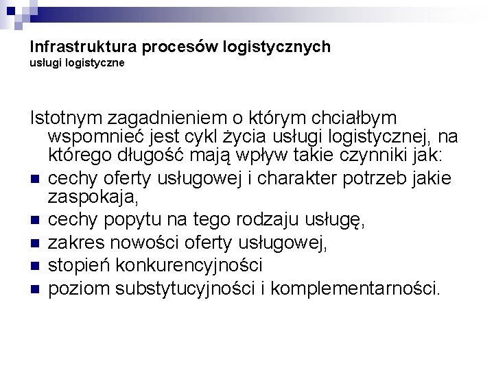 Infrastruktura procesów logistycznych usługi logistyczne Istotnym zagadnieniem o którym chciałbym wspomnieć jest cykl życia