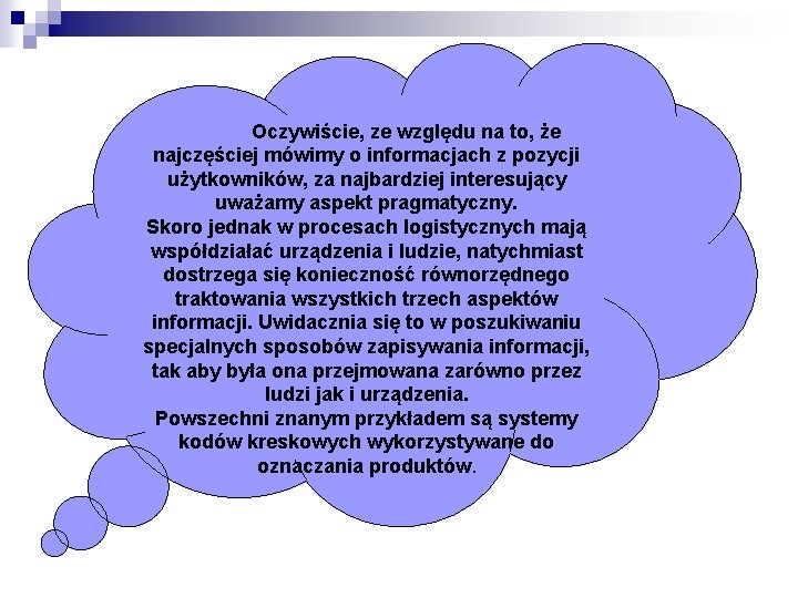 Oczywiście, ze względu na to, że najczęściej mówimy o informacjach z pozycji użytkowników, za