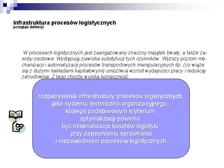 Infrastruktura procesów logistycznych przegląd definicji W procesach logistycznych jest zaangażowany znaczny majątek trwały, a