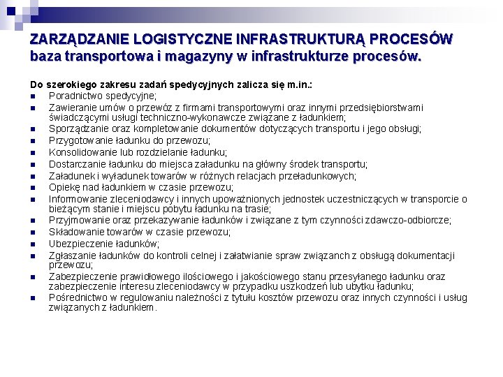 ZARZĄDZANIE LOGISTYCZNE INFRASTRUKTURĄ PROCESÓW baza transportowa i magazyny w infrastrukturze procesów. Do szerokiego zakresu