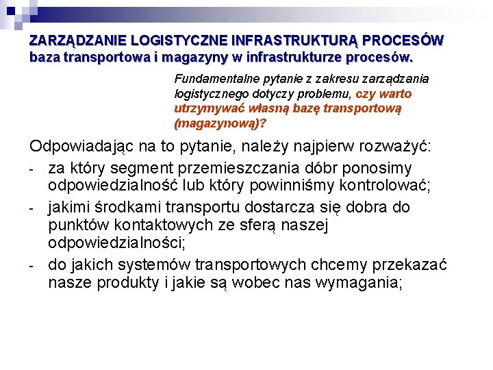 ZARZĄDZANIE LOGISTYCZNE INFRASTRUKTURĄ PROCESÓW baza transportowa i magazyny w infrastrukturze procesów. Fundamentalne pytanie z