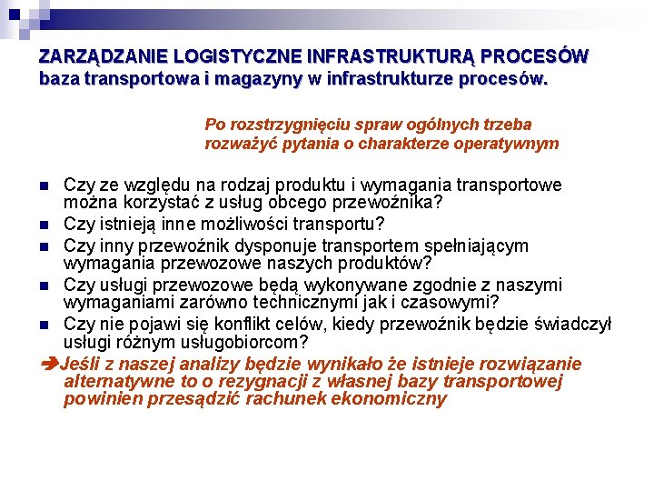 ZARZĄDZANIE LOGISTYCZNE INFRASTRUKTURĄ PROCESÓW baza transportowa i magazyny w infrastrukturze procesów. Po rozstrzygnięciu spraw