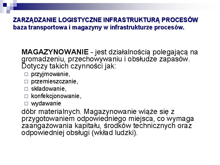 ZARZĄDZANIE LOGISTYCZNE INFRASTRUKTURĄ PROCESÓW baza transportowa i magazyny w infrastrukturze procesów. MAGAZYNOWANIE - jest