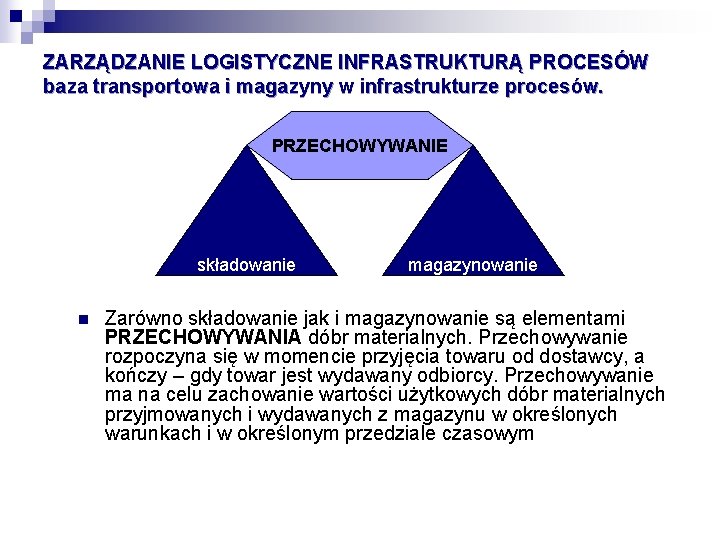 ZARZĄDZANIE LOGISTYCZNE INFRASTRUKTURĄ PROCESÓW baza transportowa i magazyny w infrastrukturze procesów. PRZECHOWYWANIE składowanie n