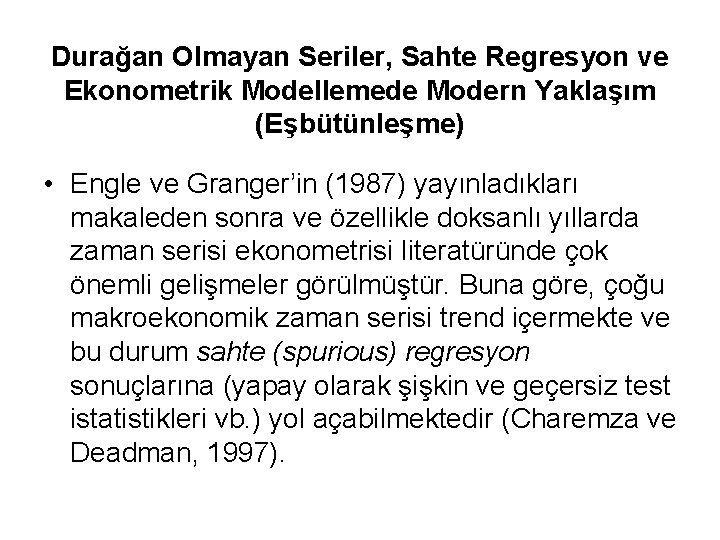 Durağan Olmayan Seriler, Sahte Regresyon ve Ekonometrik Modellemede Modern Yaklaşım (Eşbütünleşme) • Engle ve