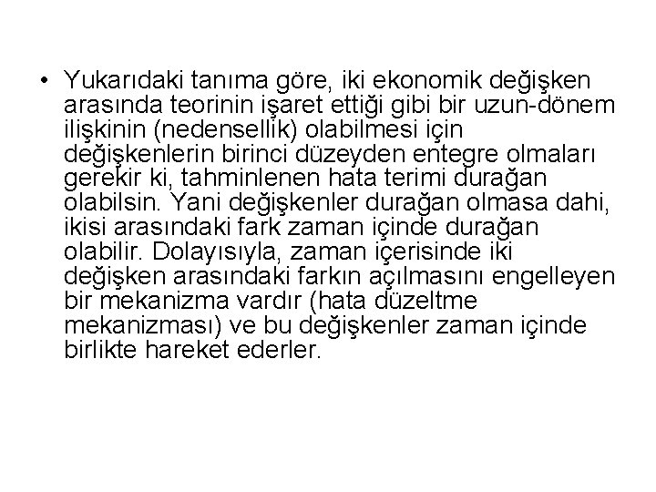  • Yukarıdaki tanıma göre, iki ekonomik değişken arasında teorinin işaret ettiği gibi bir