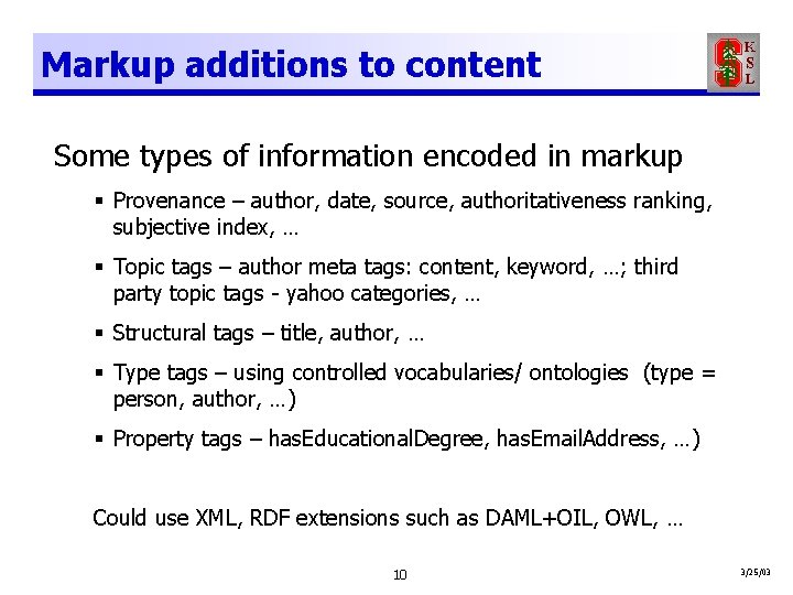 Markup additions to content Some types of information encoded in markup § Provenance –