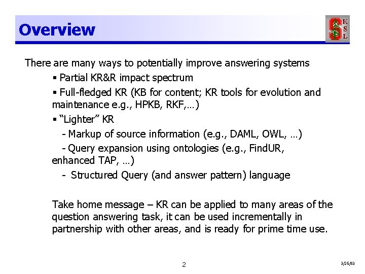 Overview There are many ways to potentially improve answering systems § Partial KR&R impact