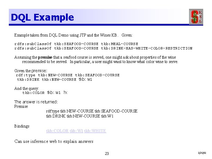 DQL Example taken from DQL Demo using JTP and the Wines KB. Given: rdfs:
