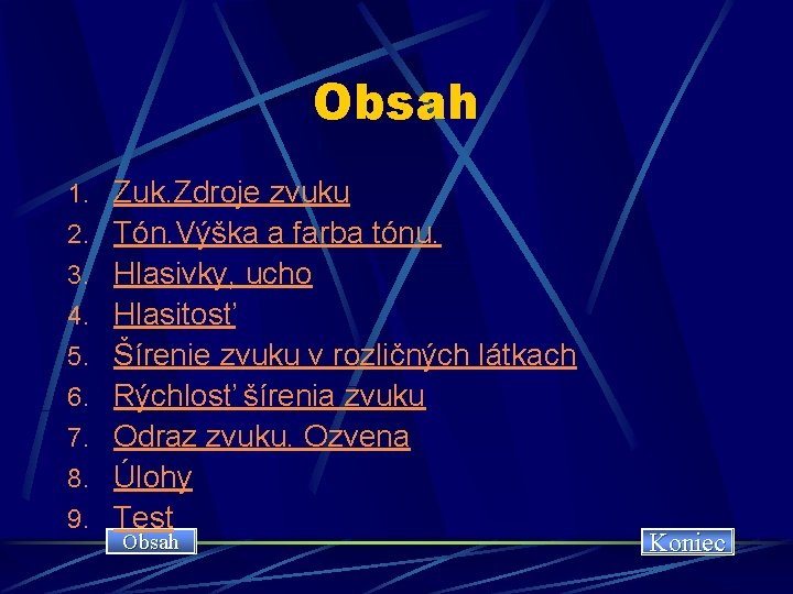 Obsah 1. Zuk. Zdroje zvuku 2. Tón. Výška a farba tónu. 3. Hlasivky, ucho