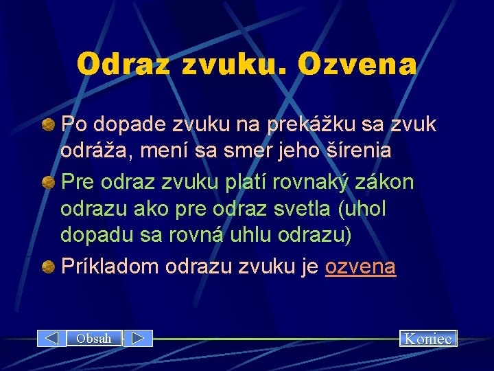 Odraz zvuku. Ozvena Po dopade zvuku na prekážku sa zvuk odráža, mení sa smer