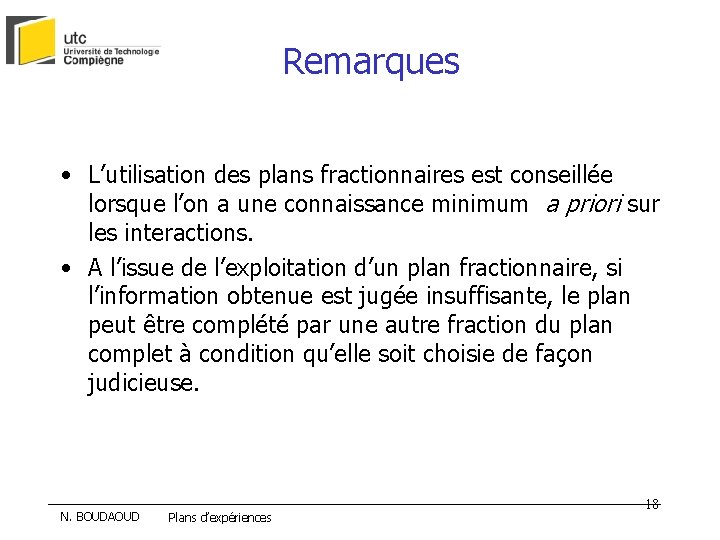 Remarques • L’utilisation des plans fractionnaires est conseillée lorsque l’on a une connaissance minimum