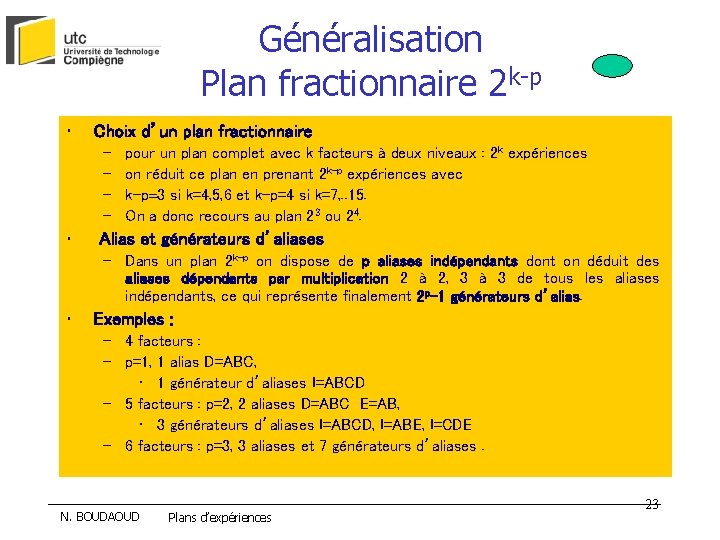 Généralisation Plan fractionnaire 2 k-p • Choix d’un plan fractionnaire – – • pour