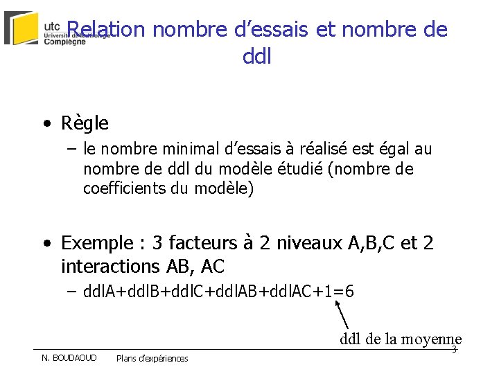Relation nombre d’essais et nombre de ddl • Règle – le nombre minimal d’essais