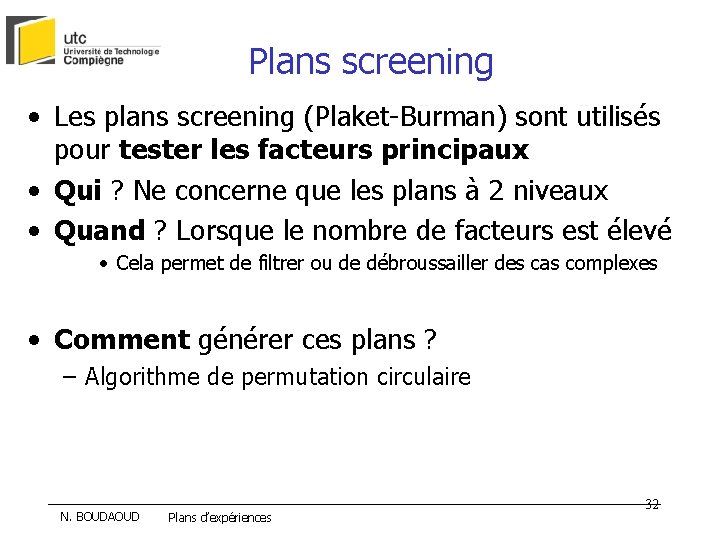 Plans screening • Les plans screening (Plaket-Burman) sont utilisés pour tester les facteurs principaux