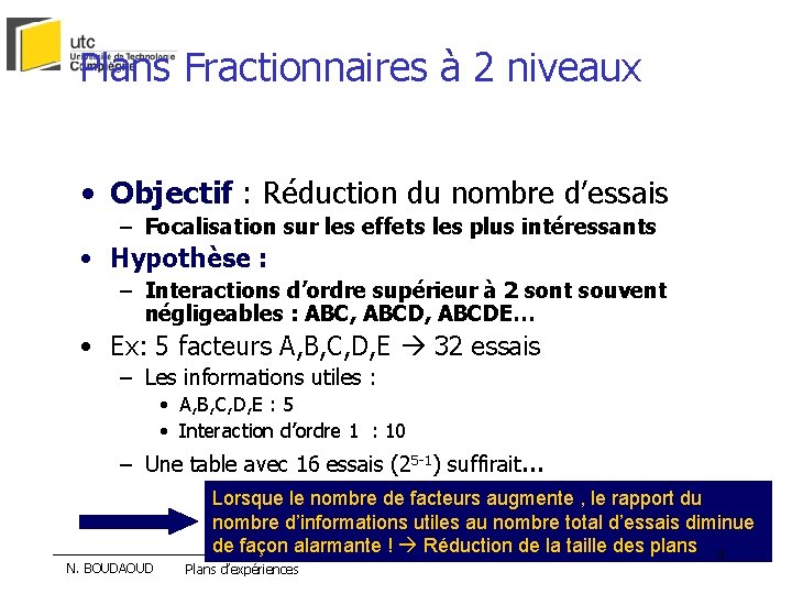 Plans Fractionnaires à 2 niveaux • Objectif : Réduction du nombre d’essais – Focalisation